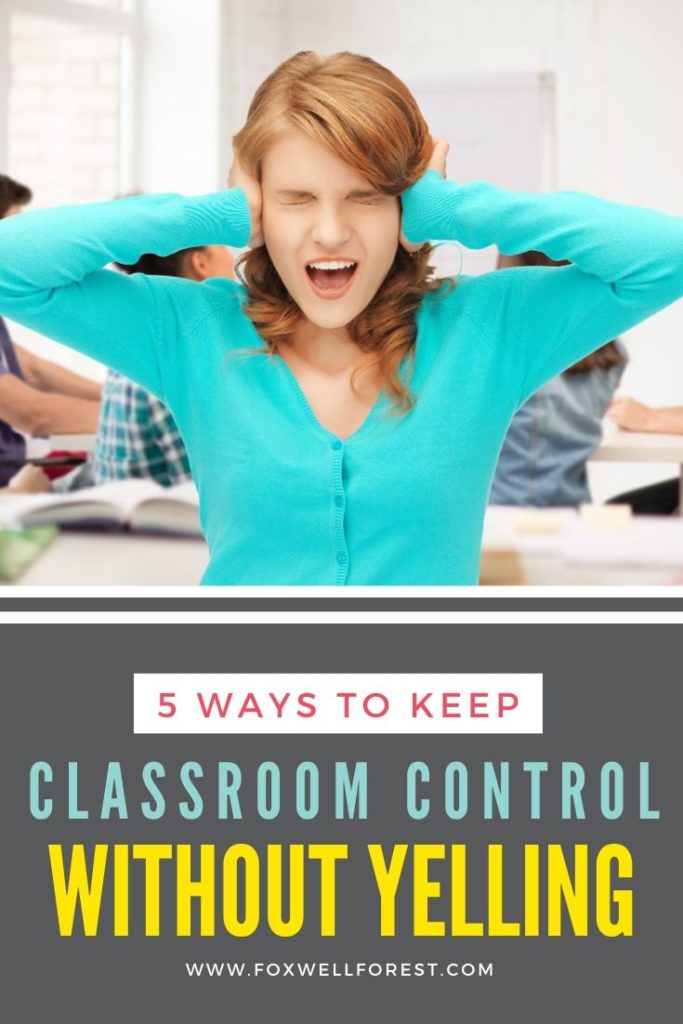 5 Ways to Keep Classroom Control without Yelling - Foxwell Forest